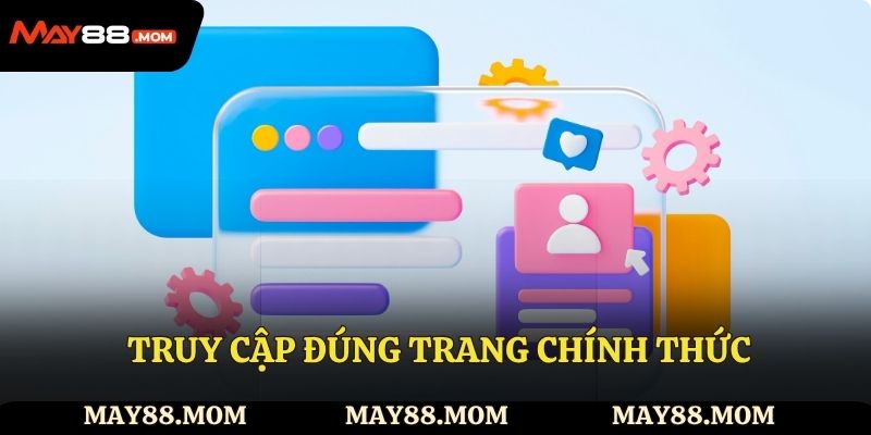 Truy cập đúng trang chính thức