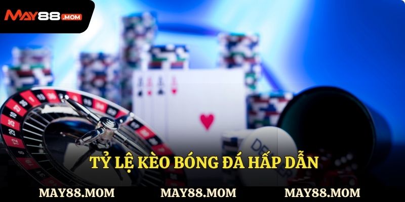 Tỷ lệ kèo bóng đá hấp dẫn