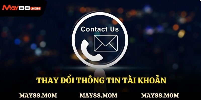 Liên hệ May88 khi quên mật khẩu