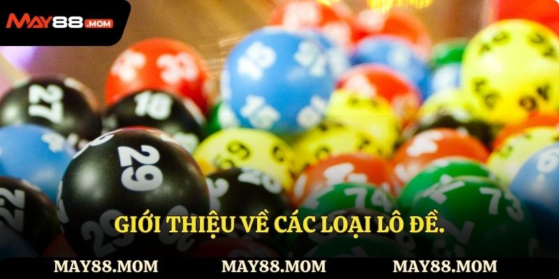 .Giới thiệu về các loại lô đề.