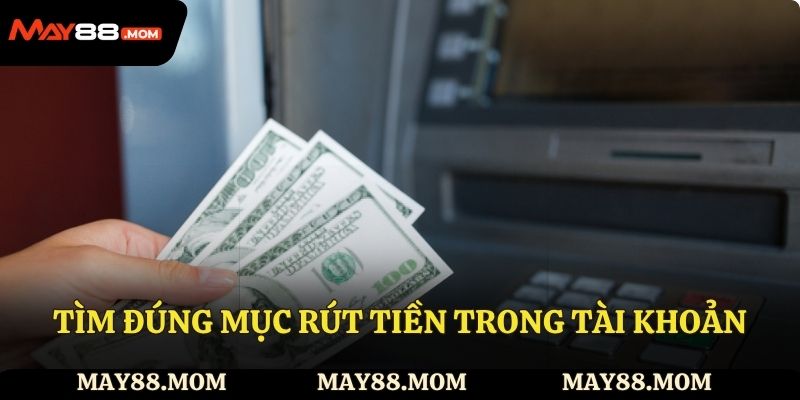 Tìm đúng mục rút tiền trong tài khoản