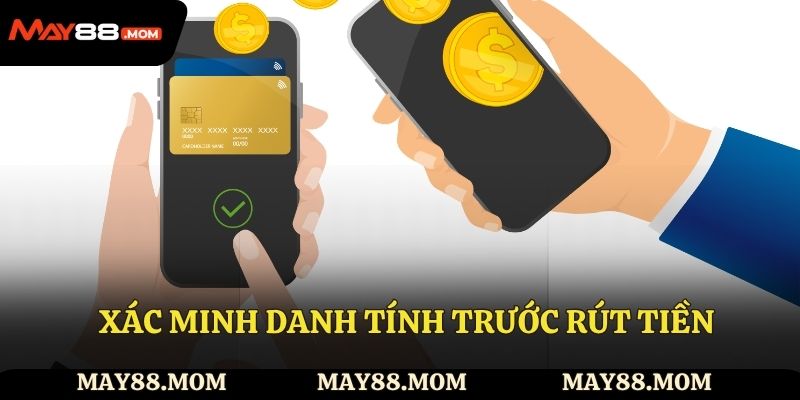 Xác minh danh tính trước rút tiền